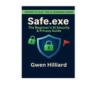 Safe.exe: The Beginner’s AI Security & Privacy Guide
