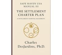 Safe Haven USA - Manual III: The Settlement Charter & Plan: A Settlement Survival Blueprint