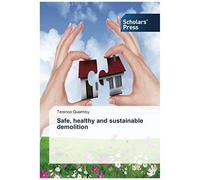 Safe, Healthy And Sustainable Demolition