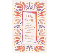 Safe House A Guide to Practicing Radical Hospitality and Welcoming Others into Your Heart and Home - Tori Hope Petersen - Thomas nelson - ebook (ePub) - Livre