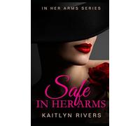 Safe In Her Arms: A Lesbian/Sapphic Bodyguard Romance