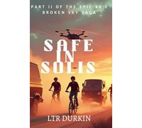 Safe in Solis: Fugitives in a Desert Hideout: The Fight Against Alien Fear Intensifies