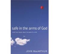 Safe in the Arms of God by John F. MacArthur John MacArthur (Auteur)
