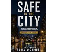 Safe in the city: A Practical, Real-World Security & Preparedness Guide for Everyday Life
