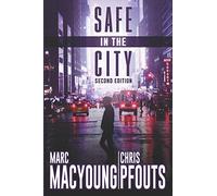 Safe in the City: A streetwise guide to avoid being robbed, ripped off, or run over