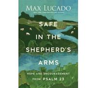 Safe in the Shepherd's Arms Hope and Encouragement from Psalm 23 (A 30-Day Devotional) - Max Lucado - Thomas nelson - ebook (ePub) - Livre