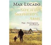 Safe in the Shepherd's Arms Max Lucado (Auteur)