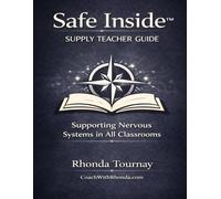 Safe Inside™ Supply Teacher Guide: Supporting Nervous Systems in All Classrooms