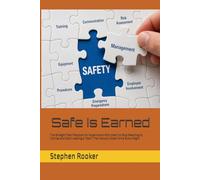 Safe Is Earned: The Straight-Talk Playbook for Supervisors Who Want to Stop Reacting to Injuries and Start Leading a Team That Actually Goes Home Every Night