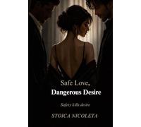 Safe Love, Dangerous Desire: Safety kills desire