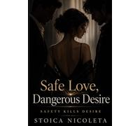 Safe Love, Dangerous Desire: Safety kills desire