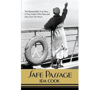 Safe Passage: The Remarkable True Story of Two Sisters Who Rescued Jews from the Nazis