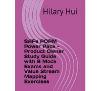 SAFe POPM Power Pack - Product Owner Study Guide with 8 Mock Exams and Value Stream Mapping Exercises