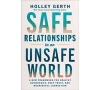 Safe Relationships in an Unsafe World A New Framework for Healthy Boundaries, Deep Trust, and Meaningful Connection - Holley Gerth - Baker publishing group - ebook (ePub) - Livre