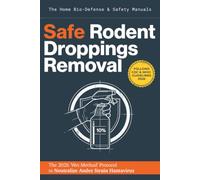Safe Rodent Droppings Removal: The 2026 Home Bio-Safety Manual: A Step-by-Step Guide to Cleaning Mouse and Rat Messes Without Risking Hantavirus: The ... Protocol for 2026 Home Sanitation