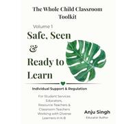 Safe, Seen, and Ready to Learn: A Classroom Support Guide for Students with Diverse Needs: Trauma-Informed Strategies, Autism-Affirming Practices, and Behavior Support for K-8 Classrooms