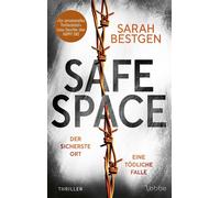 Safe Space Der sicherste Ort. Eine tödliche Falle. Der atemberaubende neue Thriller der aufregenden jungen Stimme des psychologischen Nervenkitzels. Thriller - Sarah Bestgen - Lübbe - ebook (ePub) - L