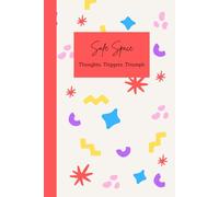 Safe Space: Thoughts, Triggers, Triumph: A safe space for your thoughts, triggers, and triumphs - your personal place of reflection
