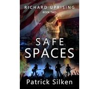 Safe Spaces: Book Two of the Richard Uprising Series