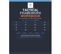 Safe Steps United: Tactical Framework Workbook: How to Slow Conflict Down, Think Clearly, and Make Safer Decisions
