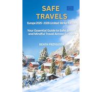 Safe Travels Europe 2025-2026 Limited Winter Edition: Your essential guide to safe, smart and mindful travel across Europe.