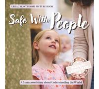 Safe With People: A calm Montessori book for toddlers about stranger safety, trusted adults, and what to do when something feels wrong