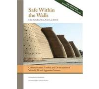 Safe Within the Walls Communication Control and Deescalation of Mentally Ill and Aggressive Inmates for Correctional Officers in Prison Facilities - Ellis Ellis AmdurEllis Amdur (Auteur)