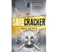 Safecracker: A Chronicle of the Coolest Job in the World