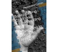 Safeguarding Childhood: Understanding and Responding to Domestic Abuse
