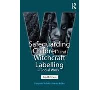 Safeguarding Children And Witchcraft Labelling In Social Work (Second Edition, New)