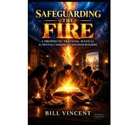 Safeguarding the Fire A Prophetic Training Manual for Revival Carriers and Kingdom Builders - Bill Vincent - RWG Publishing - ebook (ePub) - Livre