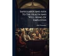 Safeguards And Aids To The Health And Well-being Of Employees