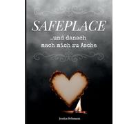 Safeplace ...und danach mach mich zu Asche: Ein Ausfüllbuch für deine tiefsten Gedanken und alles, was dich festhält Aufschreiben. Fühlen. Verbrennen.