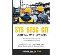 Safety at a Crossroads™ (SAAC) Professional Series: STS / STSC / CIT Certification Study Guide: First-Time Pass Strategy for STS, STSC & CIT Certification Exams Built on Real-World Task-Based Safety