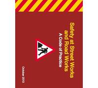 Safety at Street Works and Road Works A Code of Practice
