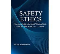 SAFETY ETHICS: Operational Guide to the Ethical Violations Matrix Using the “What Do You Do If…?” Method