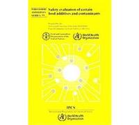Safety Evaluation of Certain Food Additives, WHO Food Additives Series World Health Organization (Auteur)