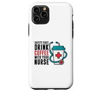 Safety First Drink Coffee with Your Nurse Funny Work Humour Coque pour iPhone 11 Pro
