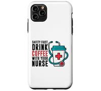 Safety First Drink Coffee with Your Nurse Funny Work Humour Coque pour iPhone 11 Pro Max
