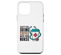 Safety First Drink Coffee with Your Nurse Funny Work Humour Coque pour iPhone 12 Mini