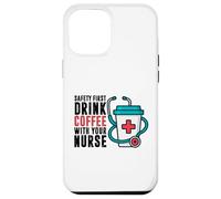 Safety First Drink Coffee with Your Nurse Funny Work Humour Coque pour iPhone 12 Pro Max