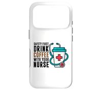 Safety First Drink Coffee with Your Nurse Funny Work Humour Coque pour iPhone 17 Pro