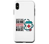 Safety First Drink Coffee with Your Nurse Funny Work Humour Coque pour iPhone XS Max