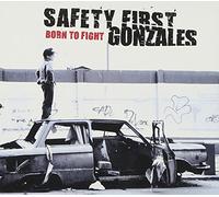 Safety First Gonzales - Born to Fight [Import]