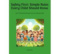 Safety First: Simple Rules Every Child Should Know: Short, Fun Poems for Kids Ages 4-8 to Learn Everyday Safety