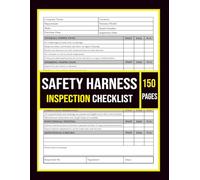 Safety Harness Inspection Checklist: Inspector’s Logbook for Recording, Tracking and Maintaining Fall Protection Harness Safety | 8.5 x 11 inches, 150 Pages.