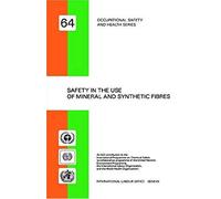 Safety In The Use Of Mineral And Synthetic Fibres (Occupational Safety And Health Series No. 64)