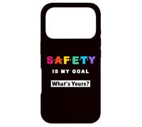 Safety is My Goal, What's Yours? - Slogan de sécurité Coque pour iPhone 17 Pro