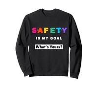 Safety is My Goal, What's Yours? - Slogan de sécurité Sweatshirt