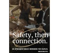 Safety, then connection.: An attachment-based workbook for couples.